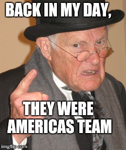 The Dallas Cowboys | BACK IN MY DAY, THEY WERE AMERICAS TEAM | image tagged in memes,back in my day | made w/ Imgflip meme maker
