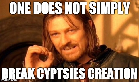 One Does Not Simply Meme | ONE DOES NOT SIMPLY BREAK CYPTSIES CREATION | image tagged in memes,one does not simply | made w/ Imgflip meme maker