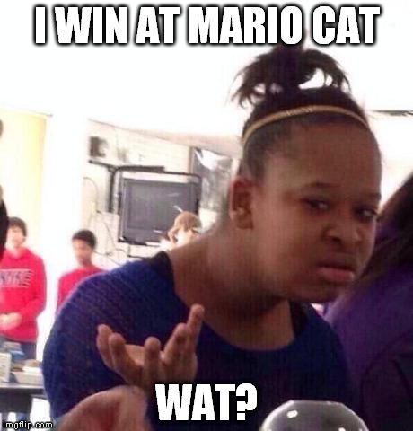 Black Girl Wat Meme | I WIN AT MARIO CAT WAT? | image tagged in memes,black girl wat | made w/ Imgflip meme maker