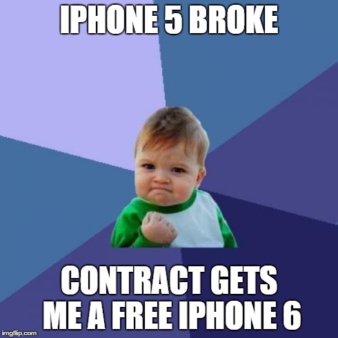 Success Kid | IPHONE 5 BROKE CONTRACT GETS ME A FREE IPHONE 6 | image tagged in memes,success kid | made w/ Imgflip meme maker