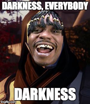 DARKNESS, EVERYBODY DARKNESS | made w/ Imgflip meme maker