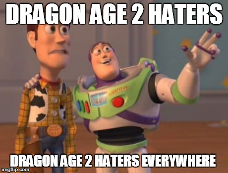 X, X Everywhere | DRAGON AGE 2 HATERS DRAGON AGE 2 HATERS EVERYWHERE | image tagged in memes,x x everywhere | made w/ Imgflip meme maker