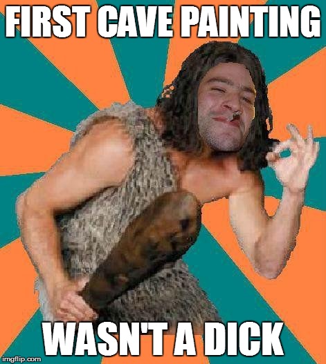 Good Guy Grog | FIRST CAVE PAINTING WASN'T A DICK | image tagged in memes,good guy greg,funny,meme,friends | made w/ Imgflip meme maker