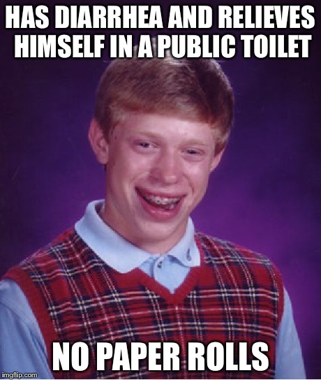 Bad Luck Brian | HAS DIARRHEA AND RELIEVES HIMSELF IN A PUBLIC TOILET NO PAPER ROLLS | image tagged in memes,bad luck brian | made w/ Imgflip meme maker