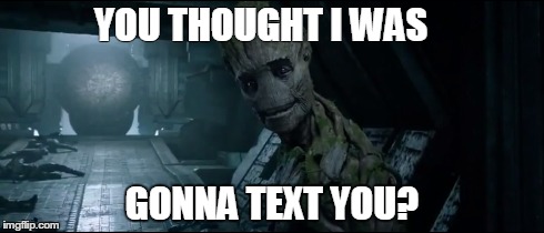 YOU THOUGHT I WAS GONNA TEXT YOU? | made w/ Imgflip meme maker
