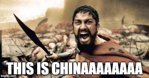 Sparta Leonidas | THIS IS CHINAAAAAAAA | image tagged in memes,sparta leonidas | made w/ Imgflip meme maker