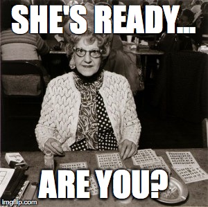 SHE'S READY... ARE YOU? | made w/ Imgflip meme maker