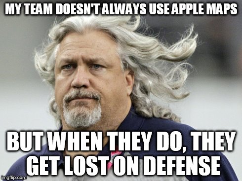 Rob Ryan using Apple Maps | MY TEAM DOESN'T ALWAYS USE APPLE MAPS BUT WHEN THEY DO, THEY GET LOST ON DEFENSE | image tagged in memes,apple | made w/ Imgflip meme maker