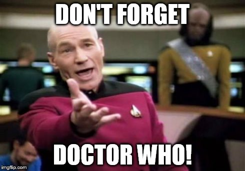 Picard Wtf Meme | DON'T FORGET DOCTOR WHO! | image tagged in memes,picard wtf | made w/ Imgflip meme maker