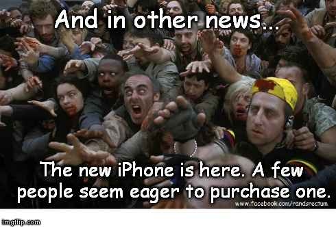 The new iPhone is here! | And in other news... The new iPhone is here. A few people seem eager to purchase one. | image tagged in iphone,funny,zombies,zombie,sheep,idiots | made w/ Imgflip meme maker
