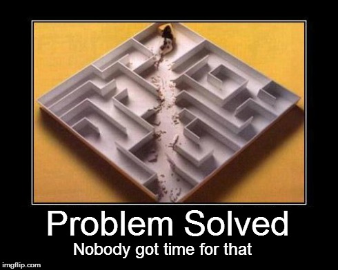 Cutting through red tape | Problem Solved Nobody got time for that | image tagged in funny,demotivationals | made w/ Imgflip meme maker