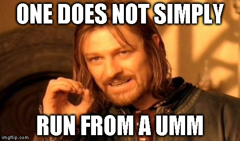 One Does Not Simply Meme | ONE DOES NOT SIMPLY RUN FROM A UMM | image tagged in memes,one does not simply | made w/ Imgflip meme maker