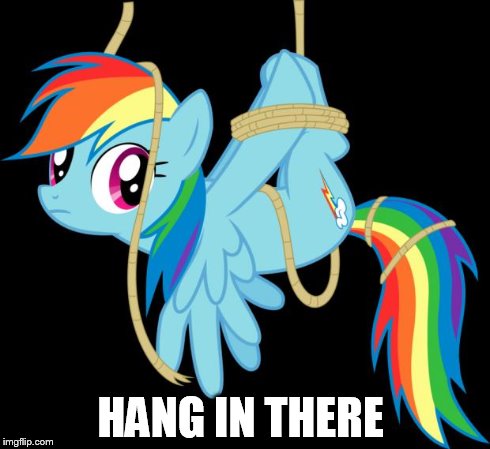 all ties up | HANG IN THERE | image tagged in all ties up | made w/ Imgflip meme maker