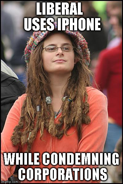 College Liberal Meme | LIBERAL
 USES IPHONE WHILE CONDEMNING CORPORATIONS | image tagged in memes,college liberal | made w/ Imgflip meme maker