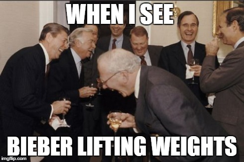 Laughing Men In Suits | WHEN I SEE BIEBER LIFTING WEIGHTS | image tagged in memes,laughing men in suits | made w/ Imgflip meme maker