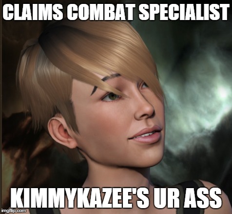 CLAIMS COMBAT SPECIALIST KIMMYKAZEE'S UR ASS | made w/ Imgflip meme maker