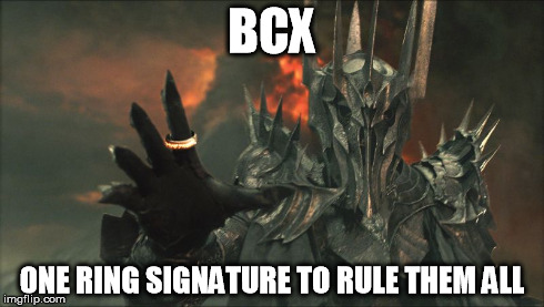 BCX ONE RING SIGNATURE TO RULE THEM ALL | made w/ Imgflip meme maker