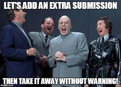 Laughing Villains | LET'S ADD AN EXTRA SUBMISSION THEN TAKE IT AWAY WITHOUT WARNING! | image tagged in memes,laughing villains | made w/ Imgflip meme maker
