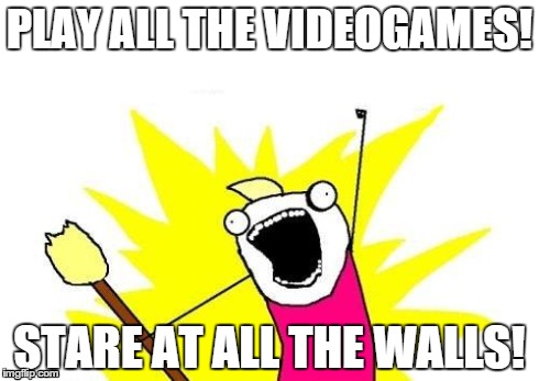 While doing homework sometimes... | PLAY ALL THE VIDEOGAMES! STARE AT ALL THE WALLS! | image tagged in memes,x all the y,homework,school | made w/ Imgflip meme maker