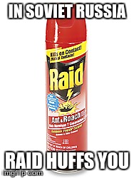 IN SOVIET RUSSIA RAID HUFFS YOU | made w/ Imgflip meme maker