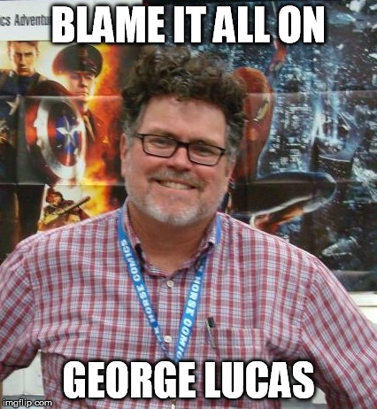 BLAME IT ALL ON GEORGE LUCAS | made w/ Imgflip meme maker