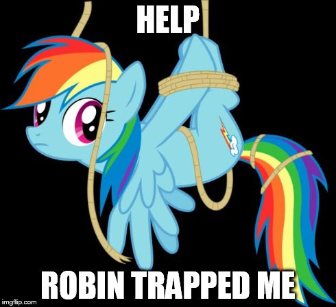 all ties up | HELP ROBIN TRAPPED ME | image tagged in all ties up | made w/ Imgflip meme maker