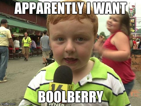 Apparently Kid | APPARENTLY I WANT BOOLBERRY | image tagged in apparently kid | made w/ Imgflip meme maker