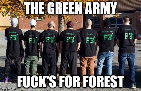 THE GREEN ARMY F**K'S FOR FOREST | made w/ Imgflip meme maker