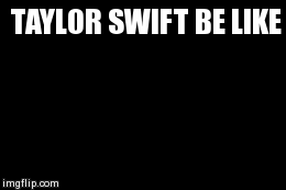Taylor Swift Be Like | image tagged in gifs,taylor swift,dancing,mtv | made w/ Imgflip video-to-gif maker