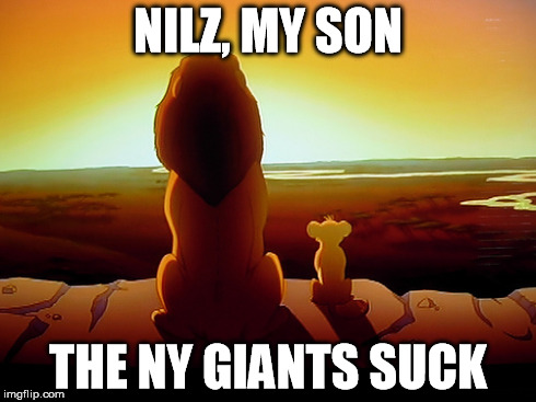 Lion King | NILZ, MY SON THE NY GIANTS SUCK | image tagged in memes,lion king | made w/ Imgflip meme maker