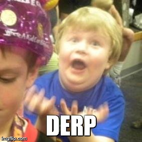 Why kid | DERP | image tagged in why kid | made w/ Imgflip meme maker