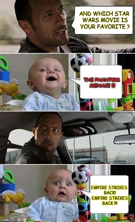 Don't mess with Star Wars !!! | image tagged in the rock driving baby,star wars | made w/ Imgflip meme maker
