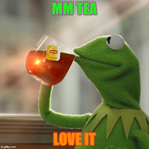 But That's None Of My Business | MM TEA LOVE IT | image tagged in memes,but thats none of my business,kermit the frog | made w/ Imgflip meme maker