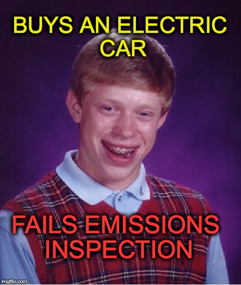 Bad Luck Brian | BUYS AN ELECTRIC CAR FAILS EMISSIONS INSPECTION | image tagged in memes,bad luck brian | made w/ Imgflip meme maker