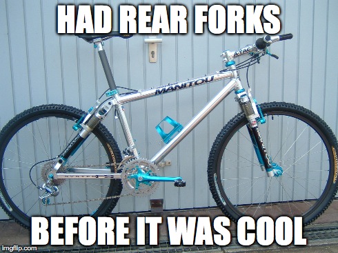 HAD REAR FORKS BEFORE IT WAS COOL | made w/ Imgflip meme maker