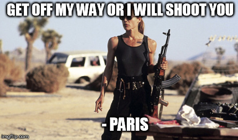 GET OFF MY WAY OR I WILL SHOOT YOU - PARIS | made w/ Imgflip meme maker