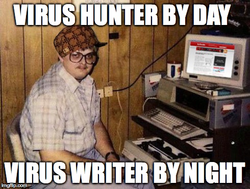 Internet Guide | VIRUS HUNTER BY DAY VIRUS WRITER BY NIGHT | image tagged in memes,internet guide,scumbag | made w/ Imgflip meme maker