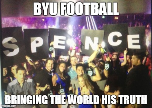 BYU FOOTBALL BRINGING THE WORLD HIS TRUTH | made w/ Imgflip meme maker