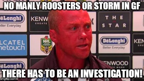 NO MANLY ROOSTERS OR STORM IN GF THERE HAS TO BE AN INVESTIGATION! | made w/ Imgflip meme maker