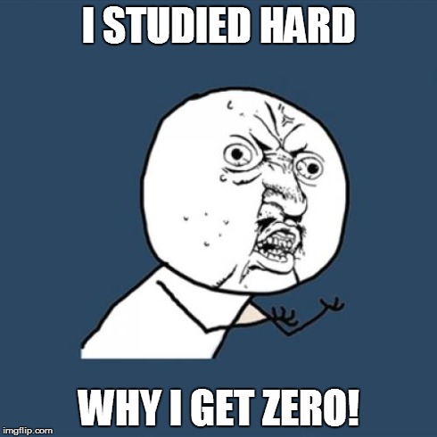 Y U No | I STUDIED HARD WHY I GET ZERO! | image tagged in memes,y u no | made w/ Imgflip meme maker
