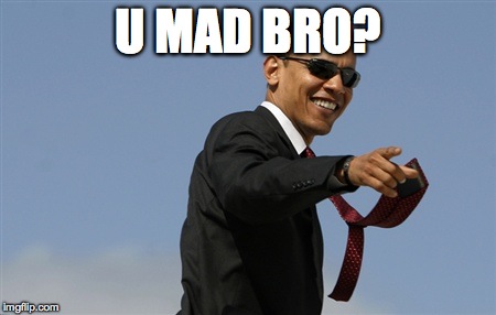 Cool Obama | U MAD BRO? | image tagged in memes,cool obama | made w/ Imgflip meme maker