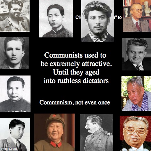 communists used to be handsome | image tagged in funny,politics,political,memes,meme | made w/ Imgflip demotivational maker