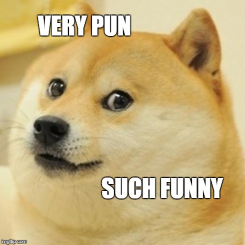 Doge Meme | VERY PUN SUCH FUNNY | image tagged in memes,doge | made w/ Imgflip meme maker