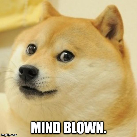 Doge Meme | MIND BLOWN. | image tagged in memes,doge | made w/ Imgflip meme maker