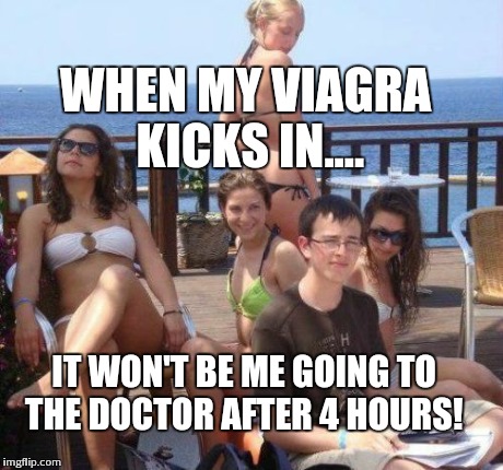 Priority Peter | WHEN MY VIAGRA KICKS IN.... IT WON'T BE ME GOING TO THE DOCTOR AFTER 4 HOURS! | image tagged in memes,priority peter | made w/ Imgflip meme maker