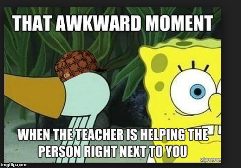 Awkward Moment | image tagged in spongebob,teacher,awkwardmoment,butt | made w/ Imgflip meme maker