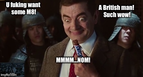 Mr Bean Snickers | U fuking want some M8! MMMM...NOM! A British man! Such wow! | image tagged in mr bean,rowan atkinson,snickers,tv,british | made w/ Imgflip meme maker