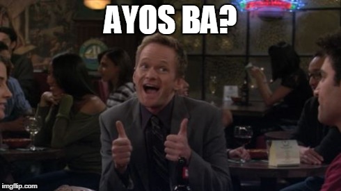 Barney Stinson Win Meme | AYOS BA? | image tagged in memes,barney stinson win | made w/ Imgflip meme maker