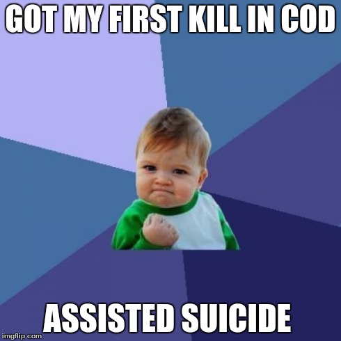 Success Kid Meme | GOT MY FIRST KILL IN COD ASSISTED SUICIDE | image tagged in memes,success kid | made w/ Imgflip meme maker