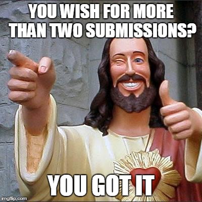 Buddy Christ | YOU WISH FOR MORE THAN TWO SUBMISSIONS? YOU GOT IT | image tagged in memes,buddy christ | made w/ Imgflip meme maker